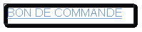 Zone de Texte: BON DE COMMANDE